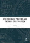 Image for Postsocialist Politics and the Ends of Revolution