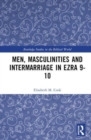 Image for Men, Masculinities and Intermarriage in Ezra 9-10