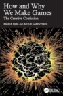 Image for How and Why We Make Games : The Creative Confusion