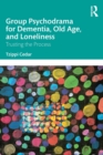 Image for Group Psychodrama for Dementia, Old Age, and Loneliness