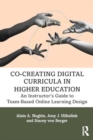 Image for Co-creating digital curricula in higher education  : an instructor&#39;s guide to team-based online learning design