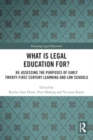 Image for What is Legal Education for? : Reassessing the Purposes of Early Twenty-First Century Learning and Law Schools