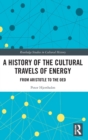 Image for A history of the cultural travels of energy  : from Aristotle to the OED