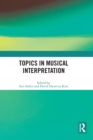 Image for Topics in musical interpretation