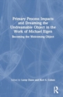 Image for Primary Process Impacts and Dreaming the Undreamable Object in the Work of Michael Eigen