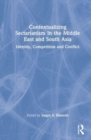 Image for Contextualizing Sectarianism in the Middle East and South Asia