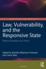 Image for Law, vulnerability, and the responsive state  : beyond equality and liberty