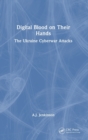 Image for Digital blood on their hands  : the Ukraine cyberwar attack