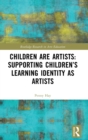 Image for Children are artists  : supporting children&#39;s learning identity as artists