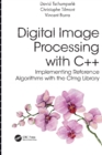Image for Digital image processing with C++  : implementing reference algorithms with the CImg library