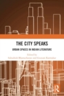 Image for The City Speaks : Urban Spaces in Indian Literature