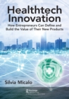 Image for Health tech innovation  : how entrepreneurs can define and build the value of their new products
