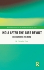 Image for India after the 1857 revolt  : decolonising the mind