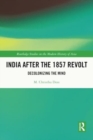 Image for India after the 1857 Revolt : Decolonizing the Mind