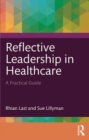 Image for Reflective leadership in healthcare  : a practical guide