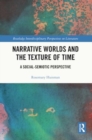 Image for Narrative Worlds and the Texture of Time : A Social-Semiotic Perspective