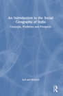 Image for An introduction to the social geography of India  : concepts, problems and prospects