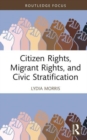 Image for Citizen Rights, Migrant Rights, and Civic Stratification