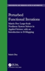 Image for Perturbed Functional Iterations : A Matrix Free Large-Scale Nonlinear System Solver in Applied Science with an Introduction to D-Mapping