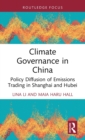 Image for Climate governance in China  : policy diffusion of emissions trading in Shanghai and Hubei