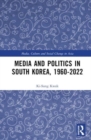 Image for Media and Politics in South Korea, 1960-2022