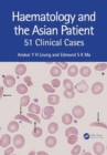 Image for Haematology and the Asian Patient : 51 Clinical Cases