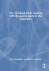 Image for The Edu-Book Club: Making CPD Resources Work in the Classroom