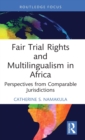 Image for Fair trial rights and multilingualism in Africa  : perspectives from comparable jurisdictions