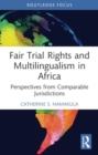Image for Fair Trial Rights and Multilingualism in Africa : Perspectives from Comparable Jurisdictions