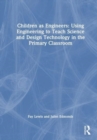Image for Children as engineers  : teaching science, design technology and sustainability through engineering in the primary classroom