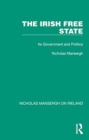 Image for The Irish Free State : Its Government and Politics