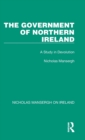Image for The government of Northern Ireland  : a study in devolution