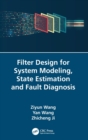 Image for Filter Design for System Modeling, State Estimation and Fault Diagnosis