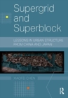 Image for Supergrid and Superblock : Lessons in Urban Structure from China and Japan