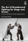 Image for The Art of Broadsword Fighting for Stage and Screen