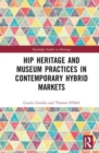 Image for Hip Heritage and Museum Practices in Contemporary Hybrid Markets