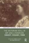 Image for The Victorian idyll in art and literature  : subject, ecology, form