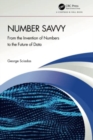 Image for Number savvy  : from the invention of numbers to the future of data