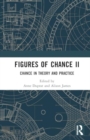 Image for Figures of Chance II : Chance in Theory and Practice