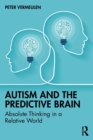 Image for Autism and the predictive brain  : absolute thinking in a relative world