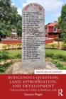 Image for Indigenous Question, Land Appropriation, and Development