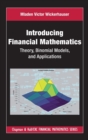 Image for Introducing financial mathematics  : theory, binomial models, and applications