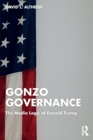 Image for Gonzo governance  : the media logic of Donald Trump