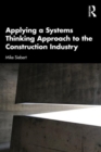 Image for Applying a Systems Thinking Approach to the Construction Industry