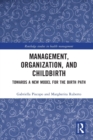 Image for Management, organization and childbirth  : towards a new model for the birth path