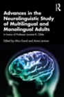 Image for Advances in the neurolinguistic study of multilingual and monolingual adults  : in honor of Professor Loraine K. Obler