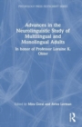 Image for Advances in the neurolinguistic study of multilingual and monolingual adults  : in honor of Professor Loraine K. Obler