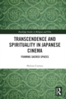 Image for Transcendence and Spirituality in Japanese Cinema : Framing Sacred Spaces