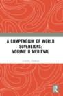 Image for A compendium of medieval world sovereigns