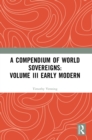 Image for A compendium of world sovereignsVolume III,: Early modern